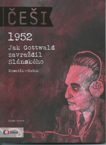 Češi 1952: Jak Gottwald zavraždil Slánského