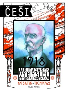 Češi 1918 - Jak Masaryk vymyslel Československo